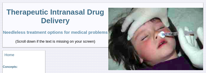 Captura de pantalla del lloc web intranasal.net. A la dreta hi ha la imatge d'una criatura d'entre 3 i 5 anys, amb els ulls tancats. Una mà amb guant blanc li subjecta el cap. També es veu l'altra mà subjectant una xeringa amb un adaptador nasal que està apretat contra el nariu dret. A l'esquerra hi ha el text del títol del web "Therapeutic Intranasal Drug Delivery" (administració terapèutica de medicació intranasal) i entradeta "Needleless treatment options for medical problems" (Opcions de tractament de problemes mèdics sense injecció).